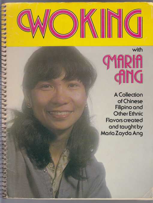 Image for Woking with Maria Ang  A Collection of Chinese, Filipino and Other Ethnic Flavors Created and Taught by Maria Zayada Ang
