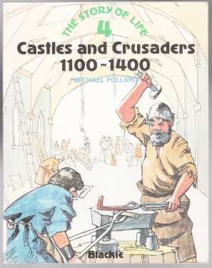 Image for Castles and Crusaders 1100-1400 The Story of Life 4
