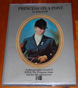 Image for Princess on a Pony A Photographic Record of H.R.H. The Princess Anne and Her Life with Horses
