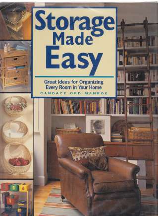 Image for Storage Made Easy Great Ideas for Organizing Every Room in Your House
