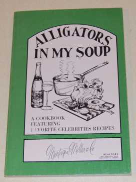 Image for Alligators In My Soup A Cookbook Featuring Favorite Celebrities Recipes
