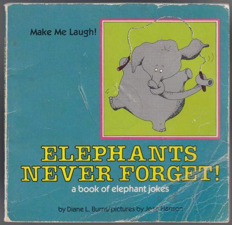 Image for Elephants Never Forget! A Book of Elephant Jokes