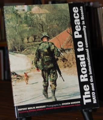 Image for The Road To Peace NATO and the International Community in Bosnia