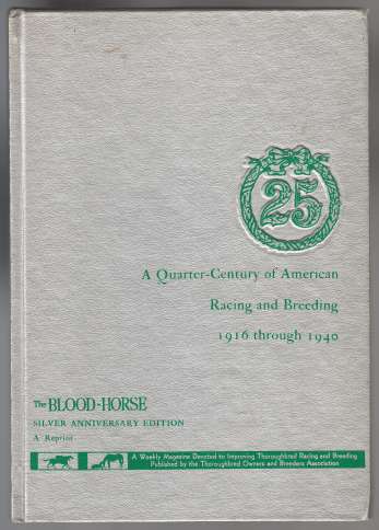 Image for A Quarter-Century of American Racing and Breeding 1916 Through 1940 Silver Anniversary Edition Reprint