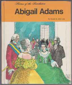 Abigail Adams Heroes of the Revolution Image for Abigail Adams Heroes of the Revolution