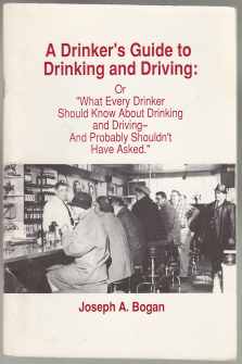 Image for A Drinker's Guide to Drinking and Driving: Or "What Every Drinker Should Know About Drinking and Driving and Probably Shouldn't Have Asked.