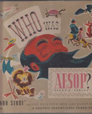 Image for Who Was Aesop? "Aesop's Fables" A Who Story. For Children Who Ask Questions A Graphic Educational Phono-Book Complete with 33 1/3 LP Recording A-103
