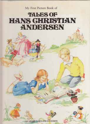 Image for My First Picture Book of Tales of Hans Christian Andersen Thumbelina, The Princess and the Swineherd, The Sheperdess and the Chimney-Sweep