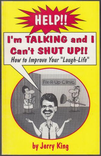 Image for Help!! I'm Talking and I Can't Shut Up!! How To Improve Your Laugh Life SIGNED COPY