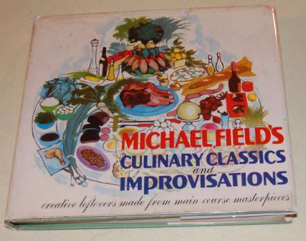 Image for Michael Field's Culinary Classics and Improvisations Creative Leftovers Made from Main-Course Master Pieces