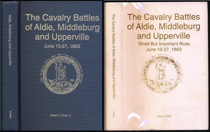 Image for The Cavalry Battles of Aldie, Middleburg and Upperville Small But Important Riots June 10-27, 1863. SIGNED BY AUTHOR