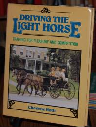 Image for Driving the Light Horse  Training for Pleasure and Compeition