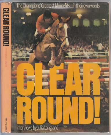 Image for Clear Round! The Champions Greatest Moments In Their Own Words