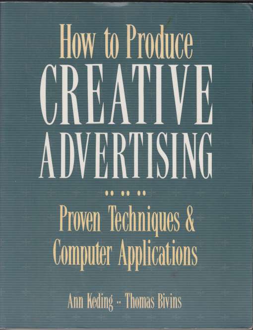 Image for How to Produce Creative Advertising   Proven Techniques & Computer Applications