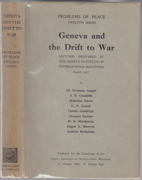 Image for Geneva and the Drift to War Lectures Delivered at the Geneva Institute of International Relations August 1937. Problems of Peace Twelfth Series