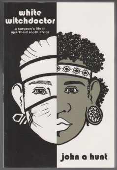 Image for White Witch Doctor. A Surgeons Life in Apartheid South Africa SIGNED