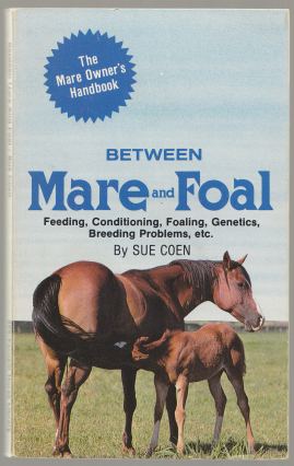 Image for Between Mare and Foal. The Mare Owner's Handbook. Farnam Horse Library #256