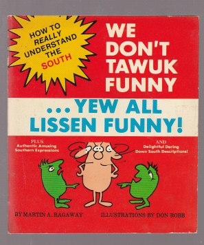 Image for We Don't Tawuk Funny Yew All Lissen Funny! How to Really Understand the South