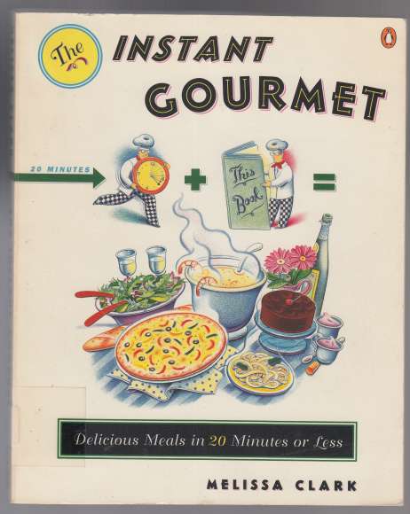 Image for The Instant Gourmet Delicious Meals in 20 Minutes or Less