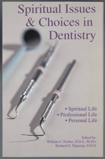 Image for Spiritual Issues & Choices In Dentistry Spiritual Life, Professional Life, Personal Life