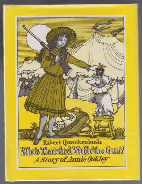 Image for Who's That Girl With The Gun? A Story of Annie Oakley