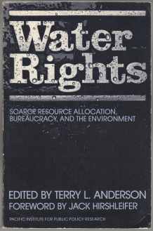 Image for Water Rights Scarce Recource Allocation, Bureaucracy, and the Environment
