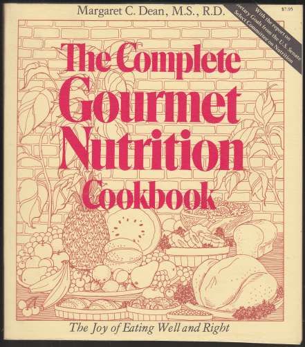 Image for The Complete Gourmet Nutrition Cookbook The Joy of Eating Well and Right SIGNED
