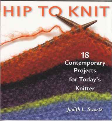 Image for Hip To Knit 18 Contemporary Projects for Today's Knitters