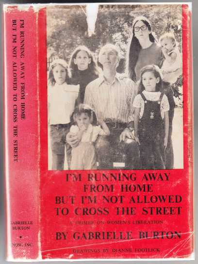 Image for I'm Running Away From Home But I'm Not Allowed to Cross the Street. A Primer on Women's Liberation