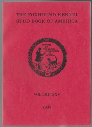 Image for The Foxhound Kennel Stud Book of America Volume XXV (25) 1985