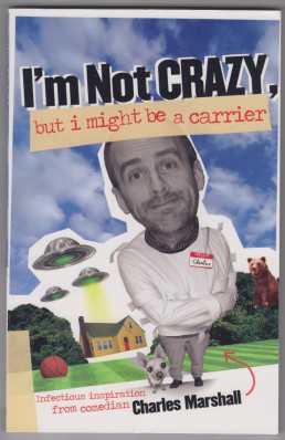 Image for I'm Not Crazy, But I Might Be A Carrier Infectious Inspiration from Comedian Charles Marshall SIGNED