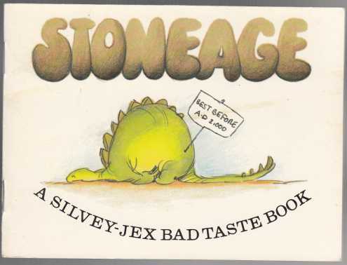 Image for Stoneage. A Silvey-Jex Bad Taste Book