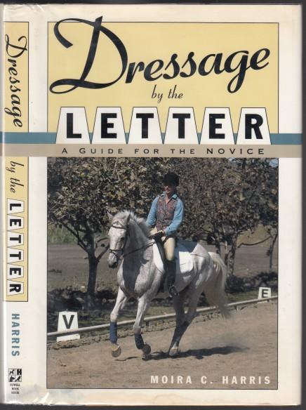 Image for Dressage by the Letter  A Guide for the Novice