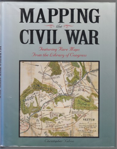 Image for Mapping the Civil War Featuring Rare Maps From the Library of Congress