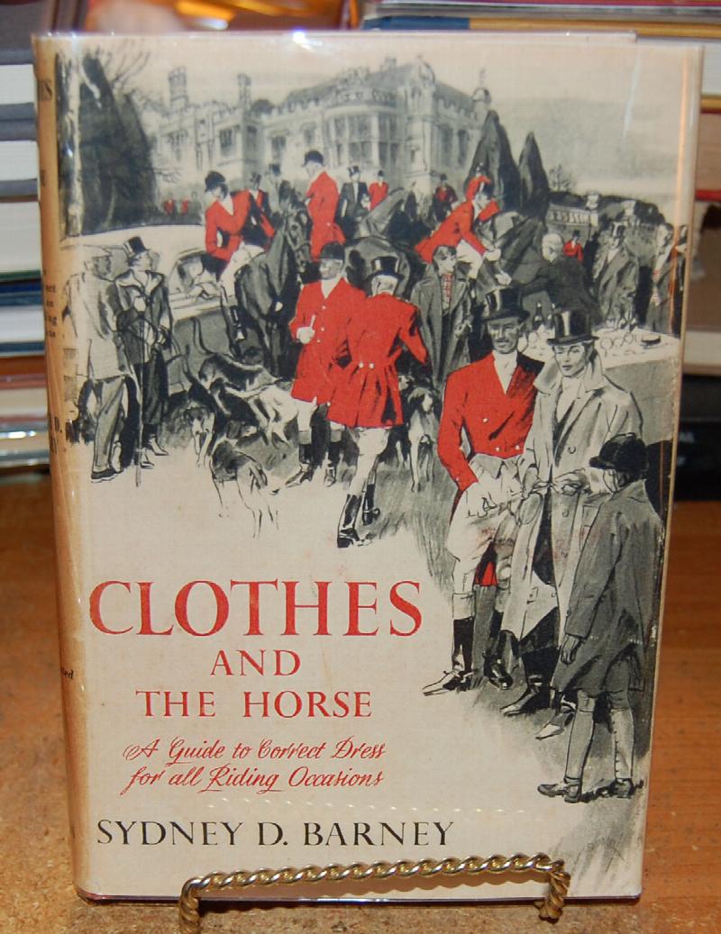 Image for Clothes and the Horse  A Guide to Correct Dress for all Riding Occasions