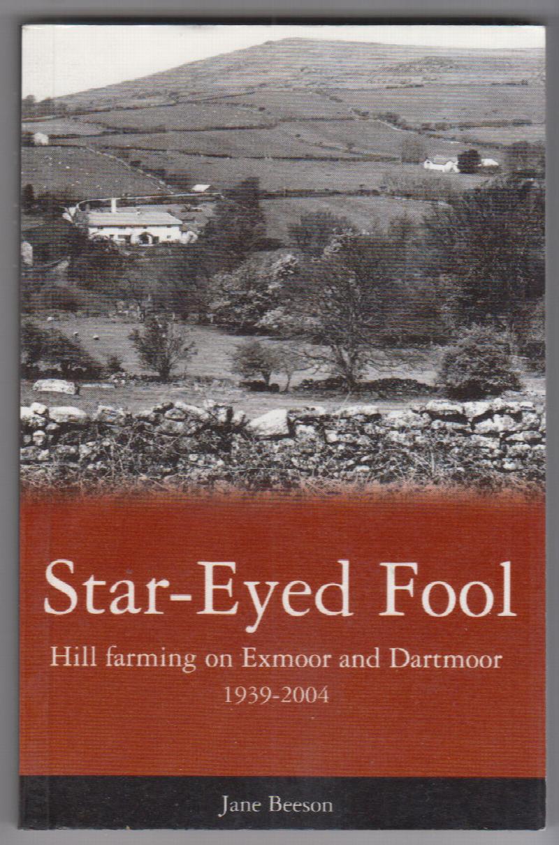 Image for Star Eyed Fool: Hill Farming on Exmoor and Dartmoor 1939-2004