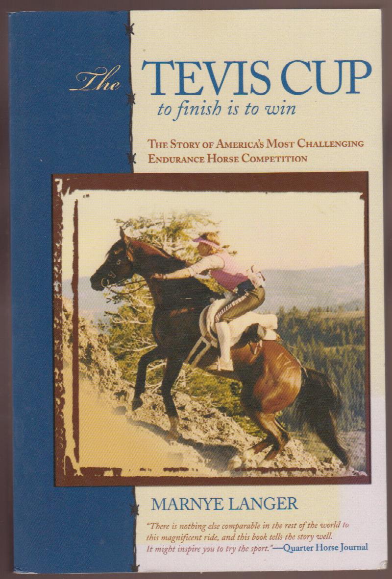Image for The Tevis Cup to Finish is to Win : The Story of America's Most Challenging Endurance Horse Competition