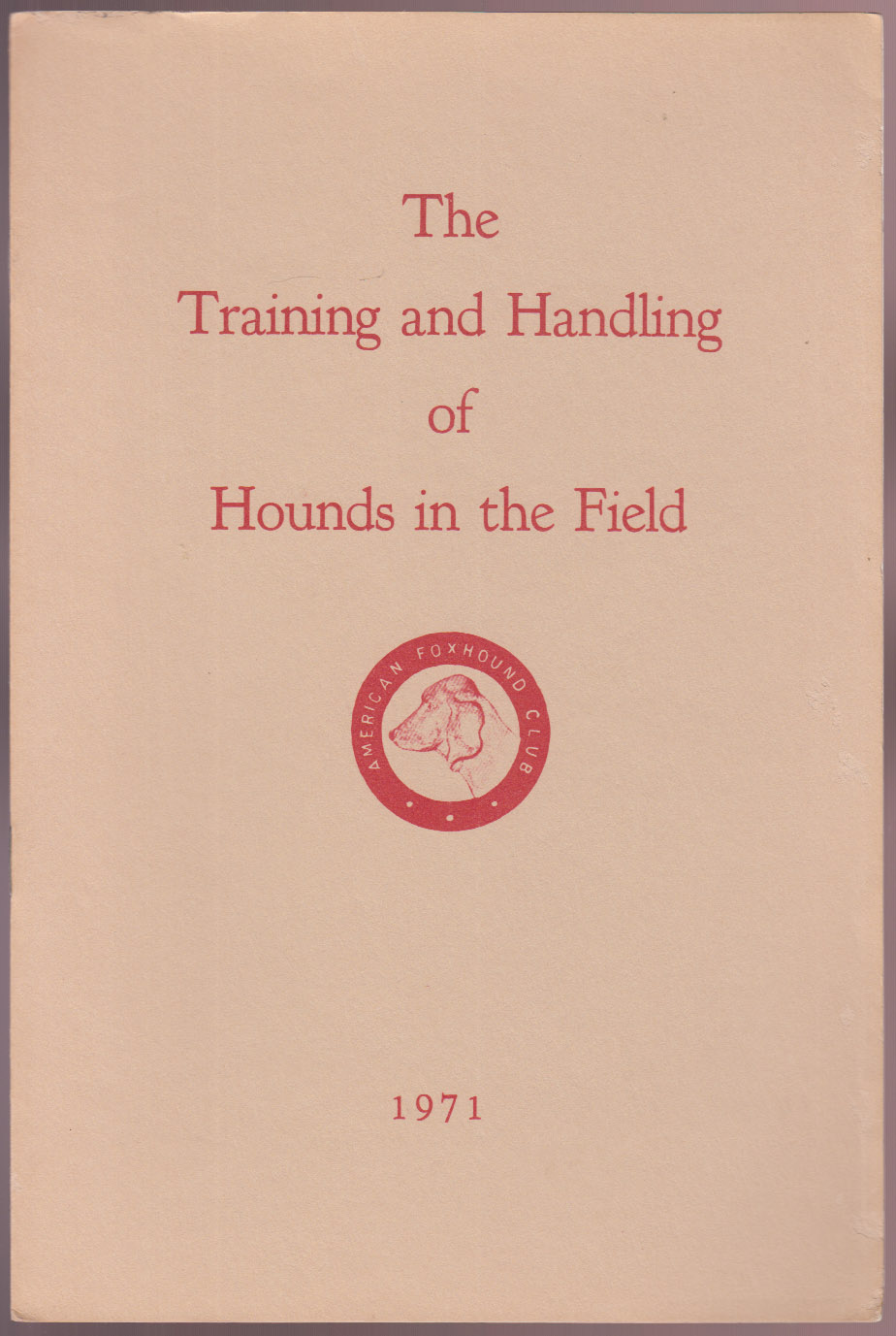 The Training and Handling of Hounds in The Field