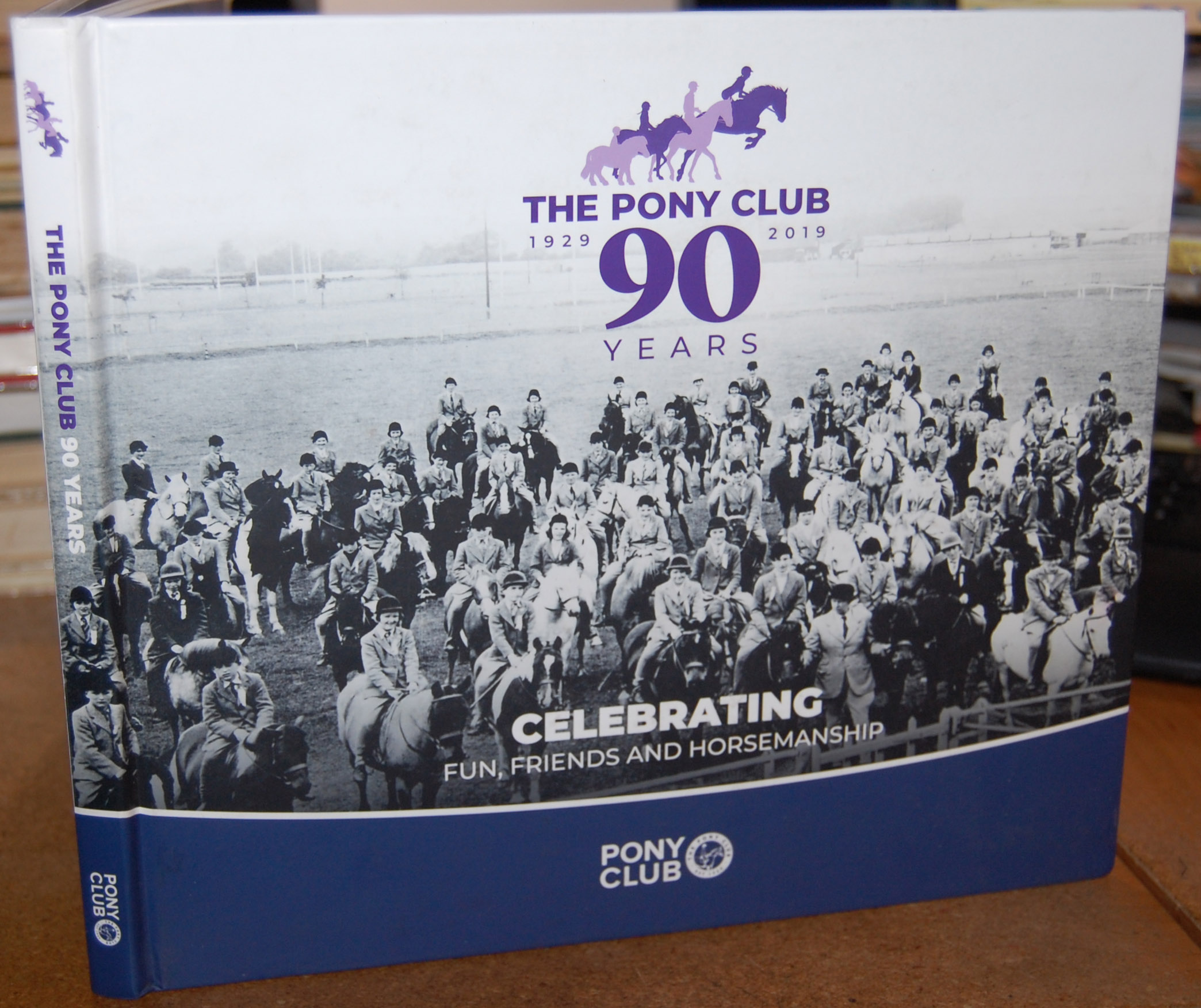 The Pony Club 1929-2019 90 Years Celebrating Fun, Friends and Horsemanship