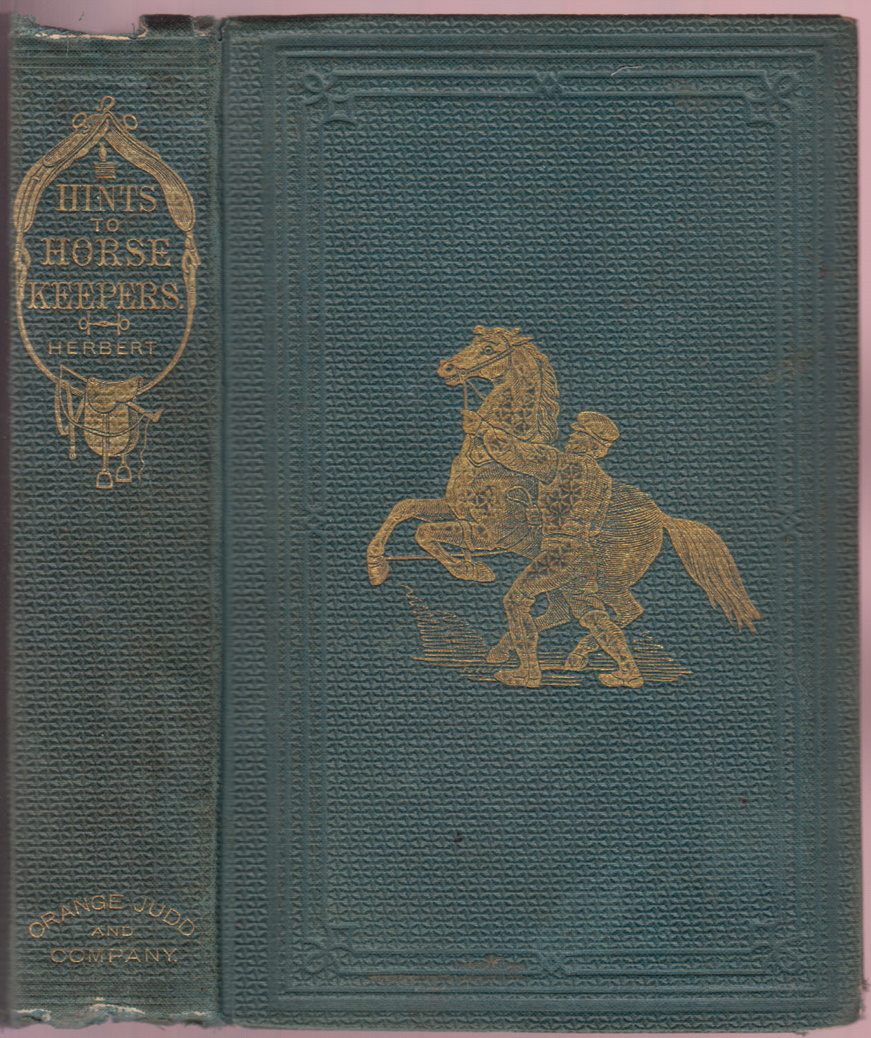 Hints to Horse-Keepers A Complete Manual for Horsemen and Chapters on Mules and Ponies with Additions, Including Rareys Method of Horse-Taming, and Bauchers System of Horsemanship.