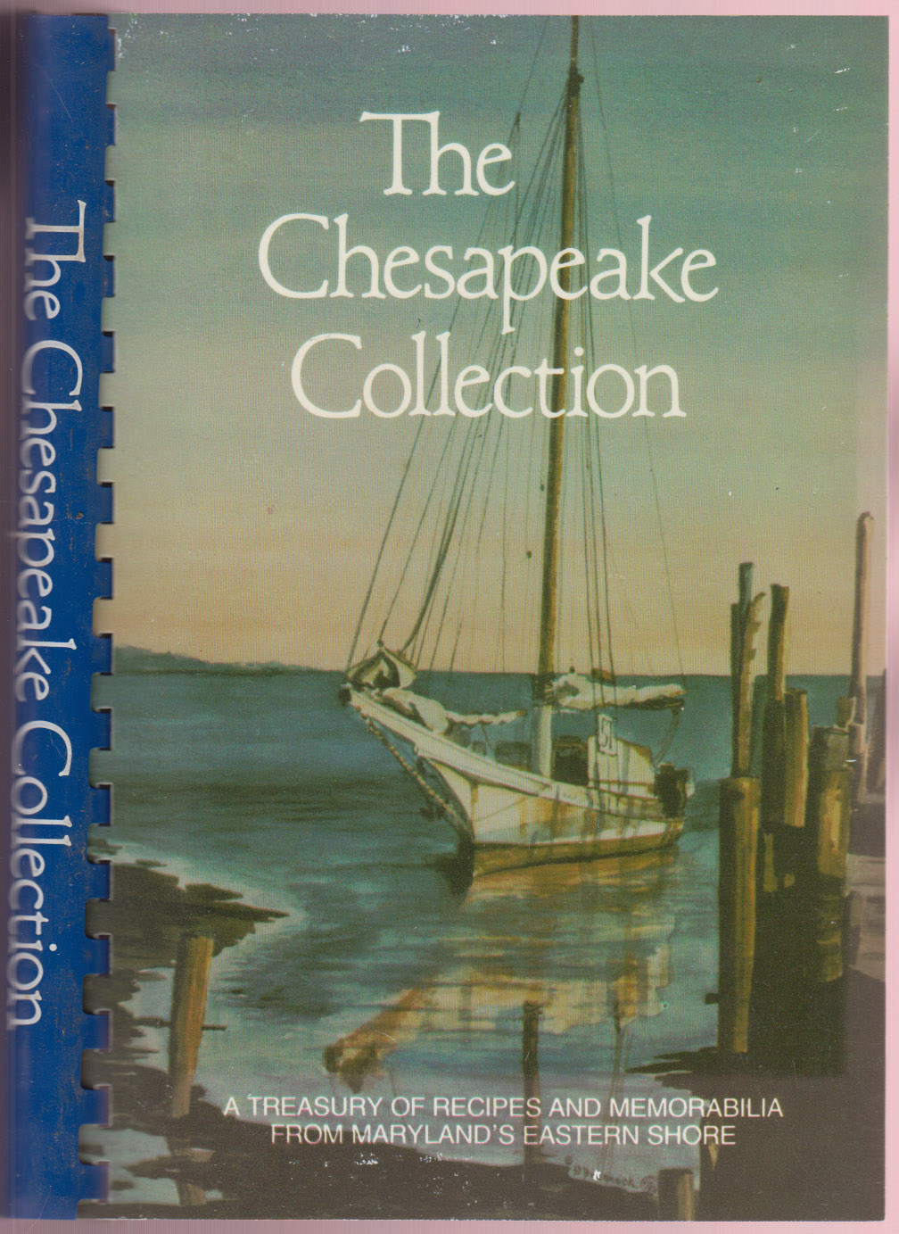 The Chesapeake Collection A Treasury of Recipes and Memorabilia from Maryland's Eastern Shore