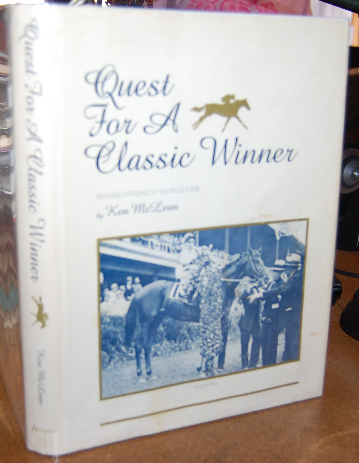 Quest for a Classic Winner: Pedigree Patterns of the Racehorse AUTHOR SIGNED