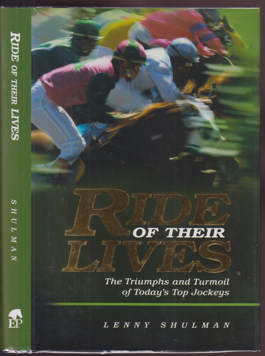 Ride of Their Lives: The Triumphs and Turmoil of Today's Top Jockeys