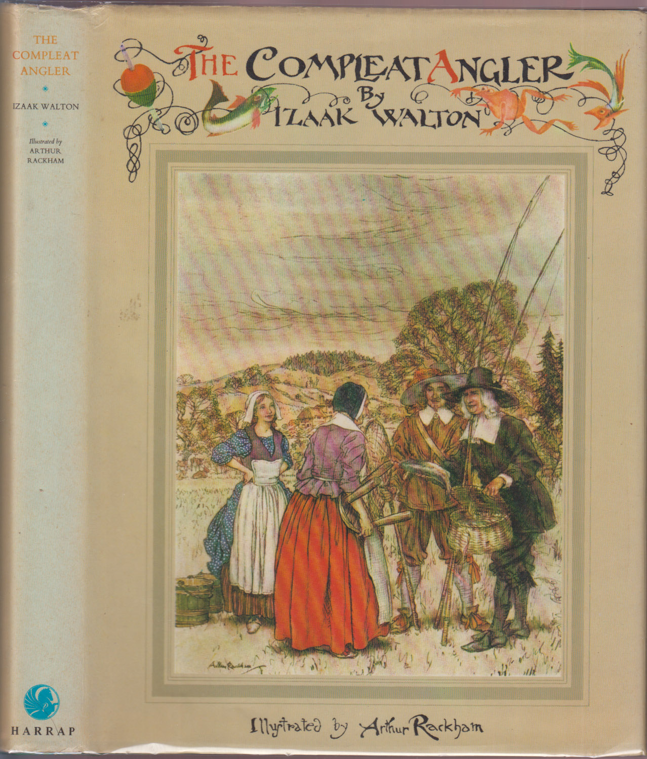 The Compleat Angler or The Contemplative Man's Recreation Being a Discourse of Rivers, Fishponds, Fish and Fishing not Unworthy the Perusal of Most Anglers