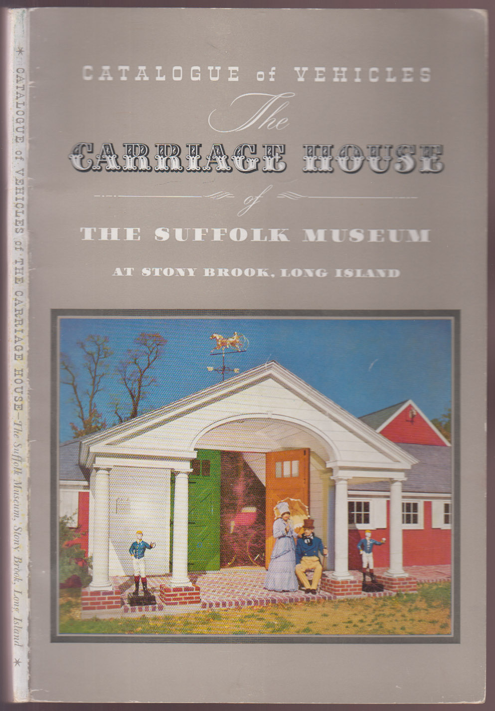 Catalogue of Vehicles The Carriage House of the Suffolk Museum at Stony Brook, Long Island