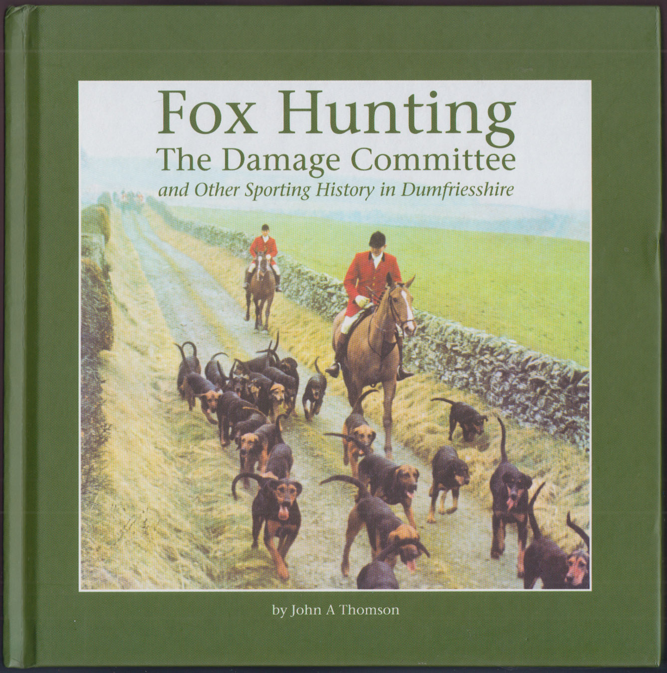 Fox Hunting The Damage Committee and Other Sporting History in Dumfriesshire