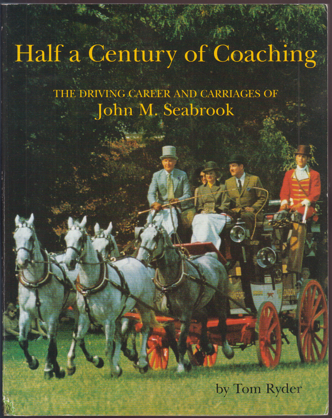 Half a Century of Coaching: The Driving Career and Carriages of John M. Seabrook Double Signed