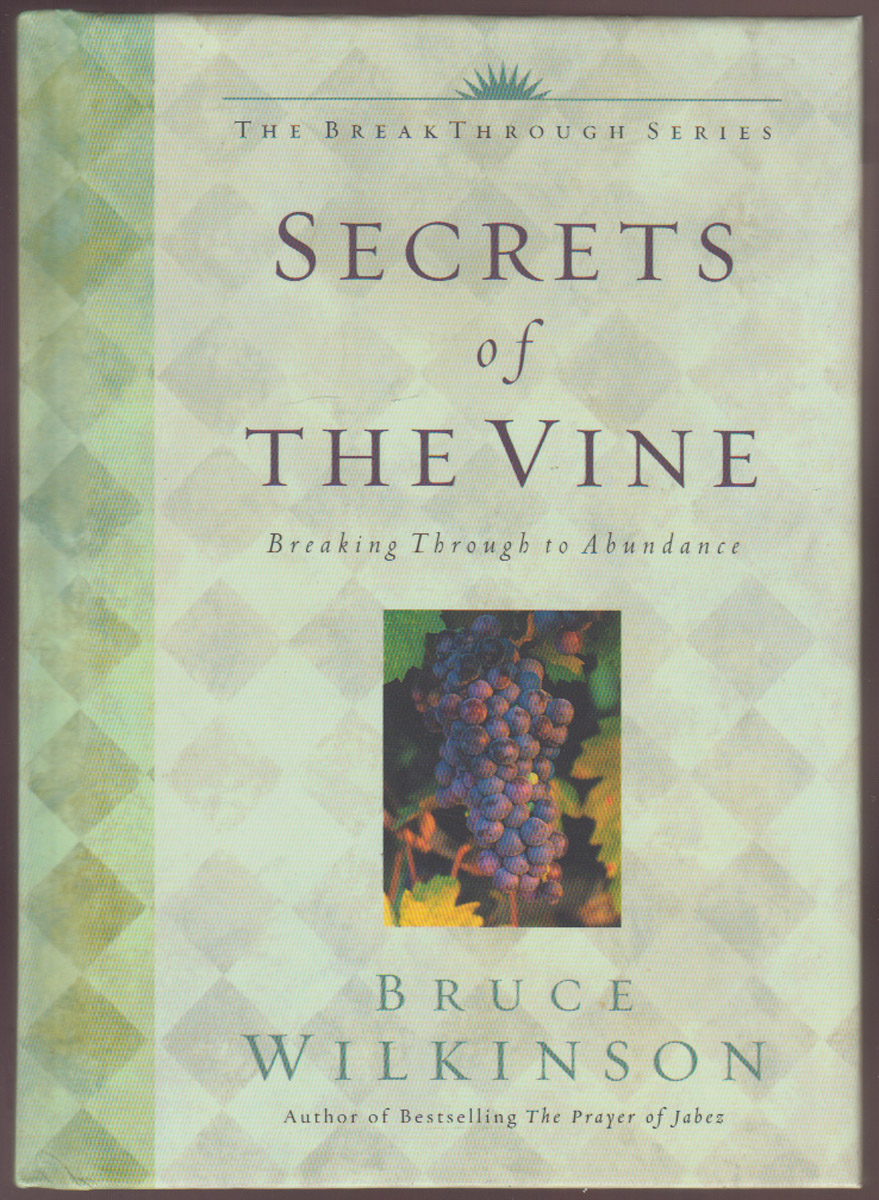 Secrets of the Vine. Breaking Through In Abundance