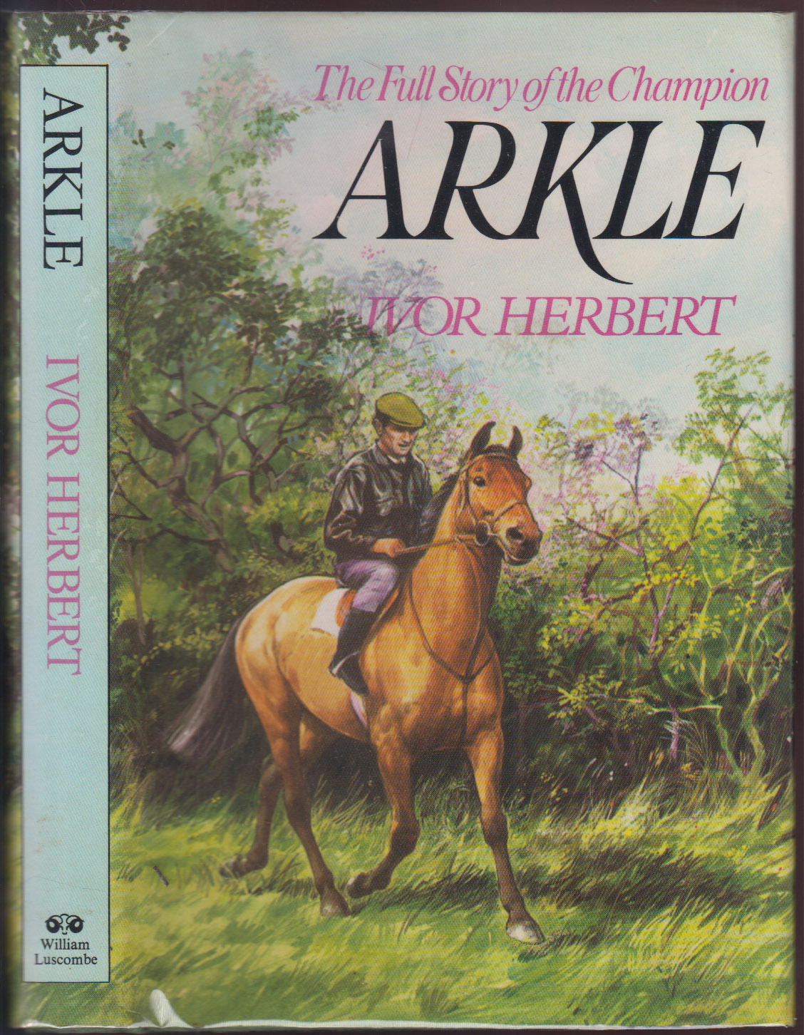 Arkle The Full Story of the Champion