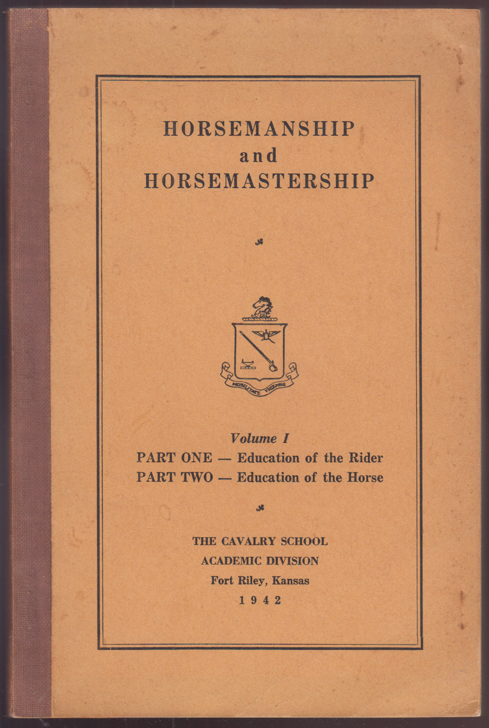 Horsemanship and Horsemastership, 2 Volumes Bound into One Book. Part One: Education of the Rider. Part Two: Education of the Horse